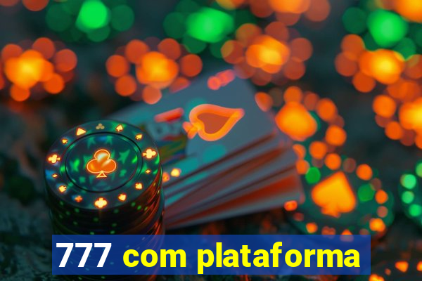 777 com plataforma